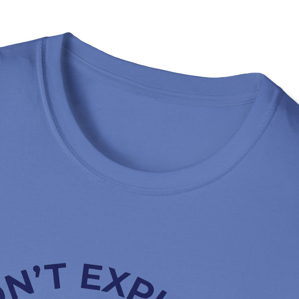 I Don't Explain My Acquisitions T-Shirt