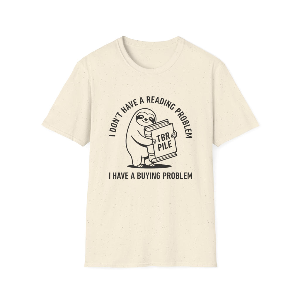 I Don't Have A Reading Problem I Have A Buying Problem T-Shirt