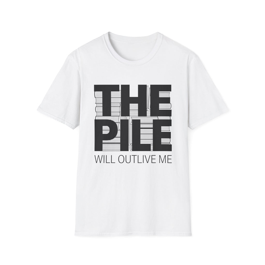 The Pile Will Outlive Me T-Shirt