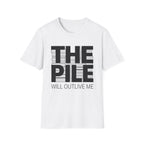 The Pile Will Outlive Me T-Shirt