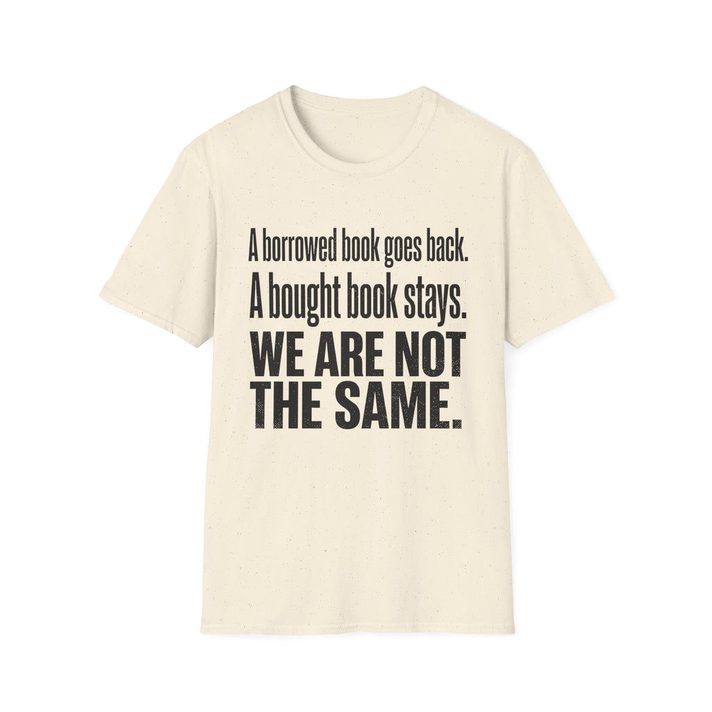 A Borrowed Book Goes Back A Bought Book Stays T-Shirt