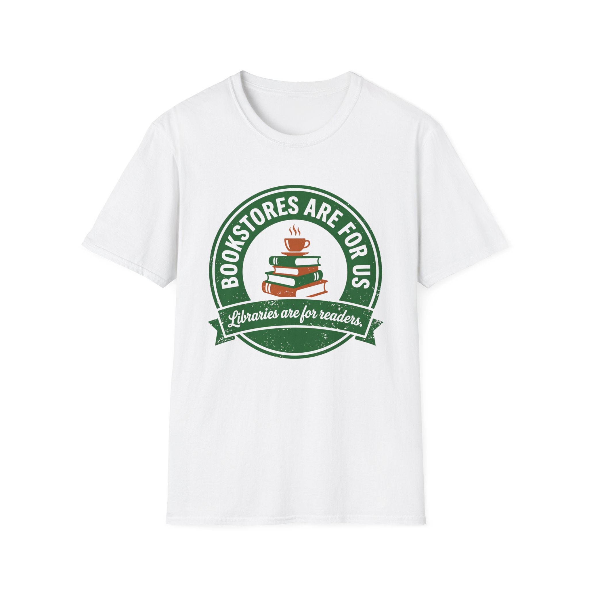 Bookstores Are For Us Libraries Are For Readers T-Shirt