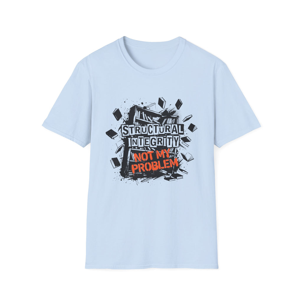 Structural Integrity Not My Problem T-Shirt