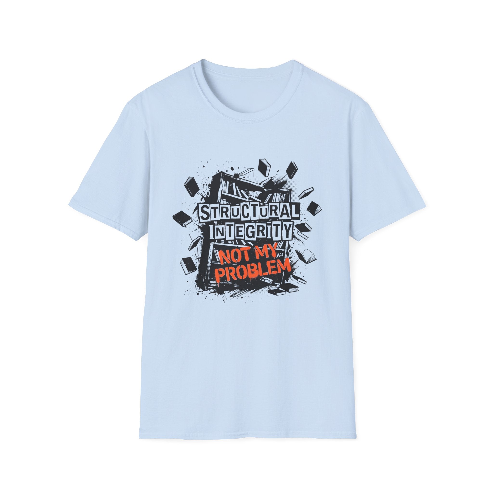 Structural Integrity Not My Problem T-Shirt