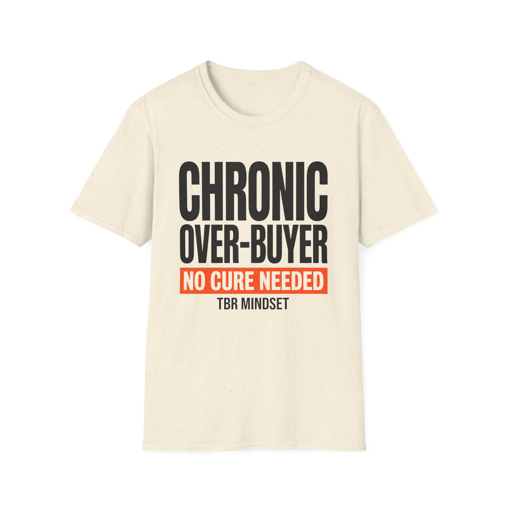 Chronic Over-Buyer No Cure Needed T-Shirt