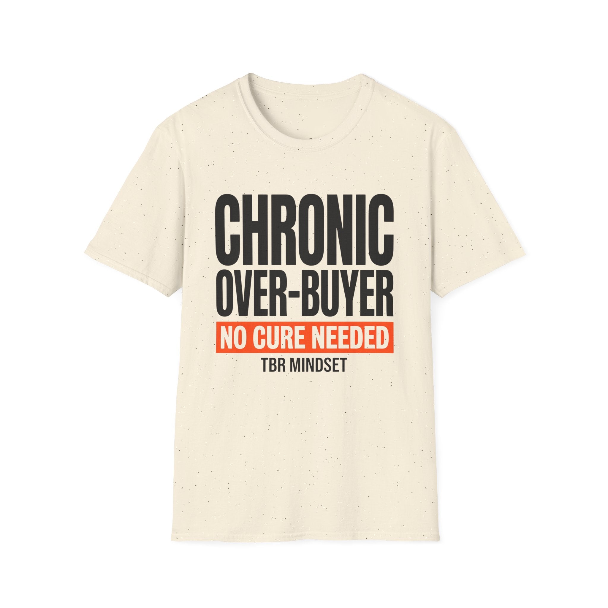 Chronic Over-Buyer No Cure Needed T-Shirt