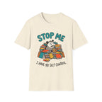 Stop Me I Have No Self Control T-Shirt