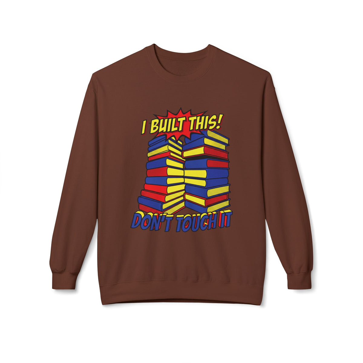 Don't Touch It Sweatshirt