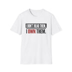 I Don't Read Them I Own Them T-Shirt