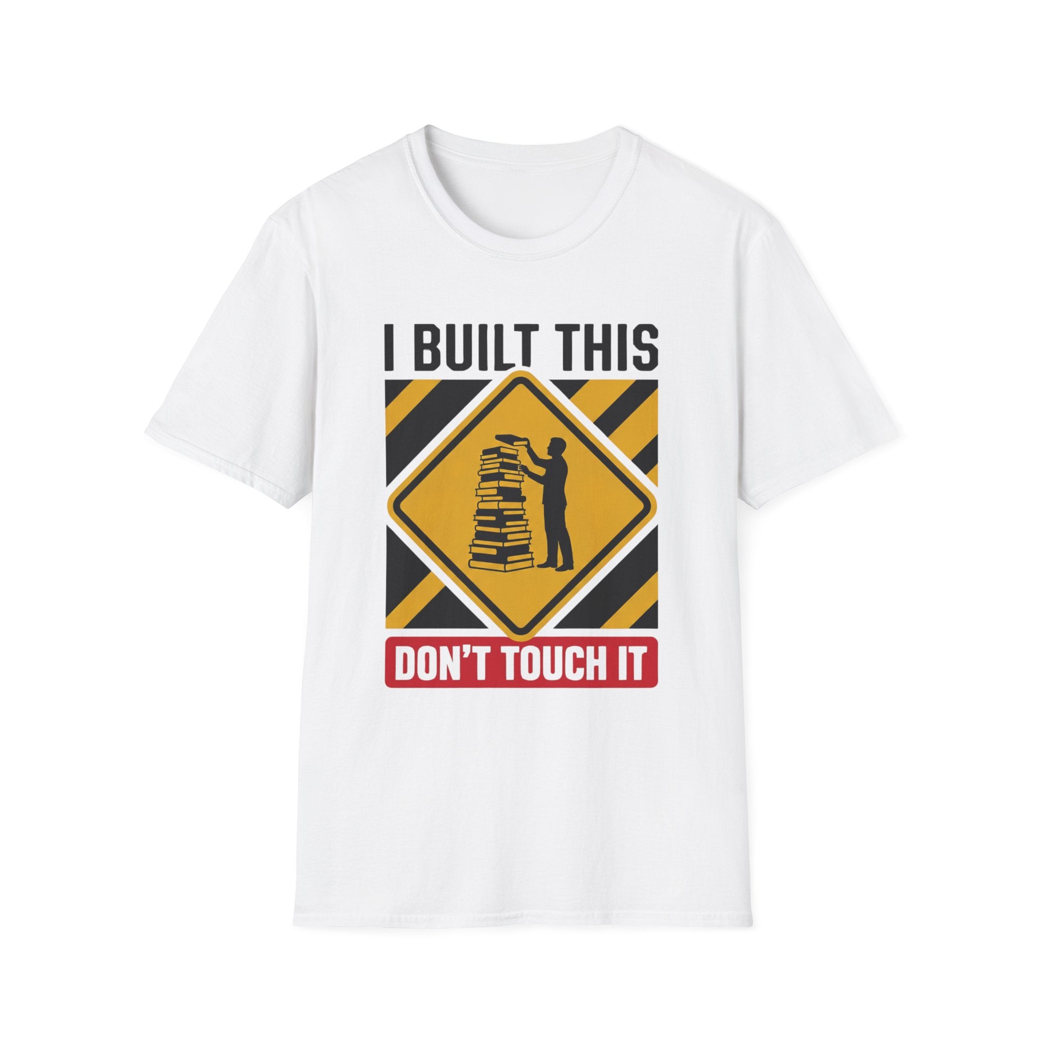 I Built This Don't Touch It T-Shirt