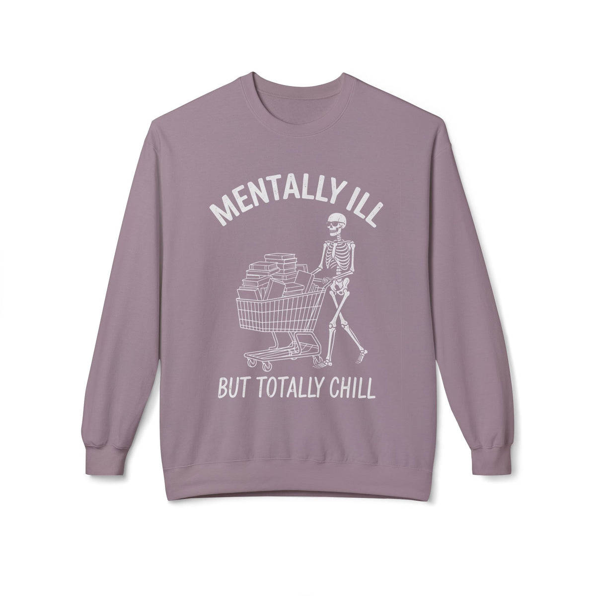 Mentally Chill  Sweatshirt