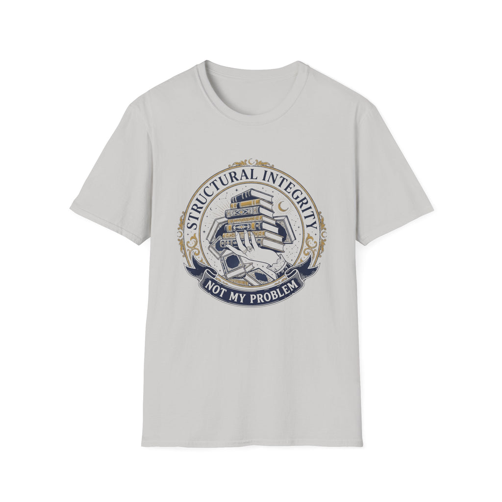 Structural Integrity Not My Problem T-Shirt