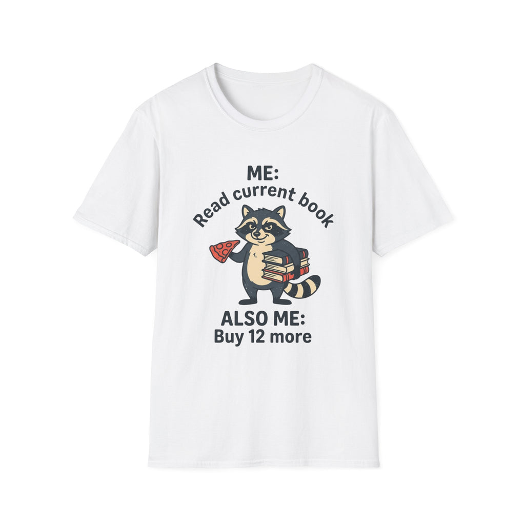 Me Read Current Book Also Me Buy 12 More T-Shirt