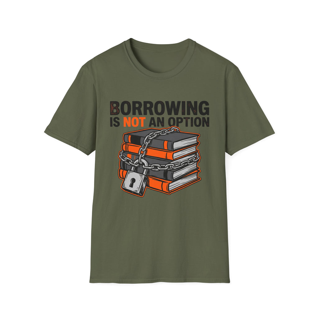 Borrowing Is Not An Option T-Shirt