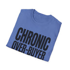 Chronic Over-Buyer No Cure Needed T-Shirt