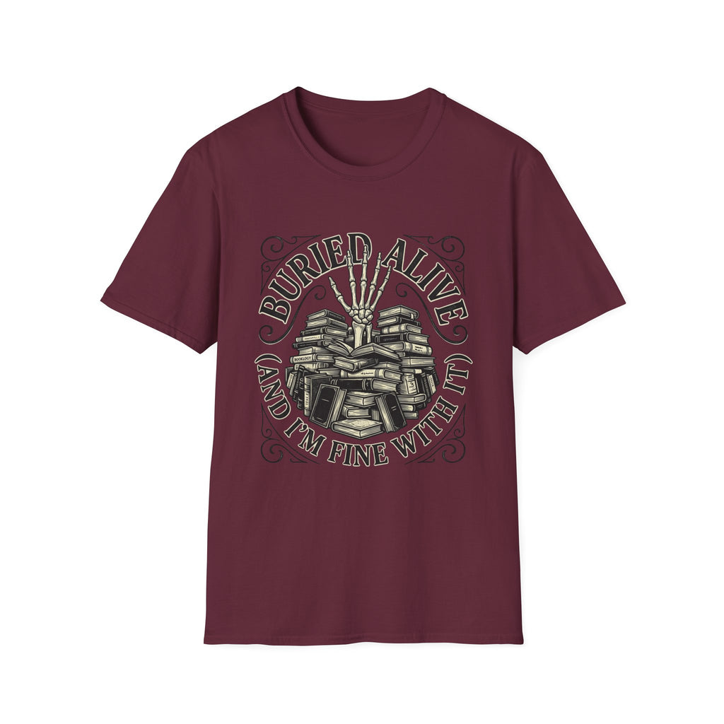 Buried Alive And I'm Fine With It T-Shirt