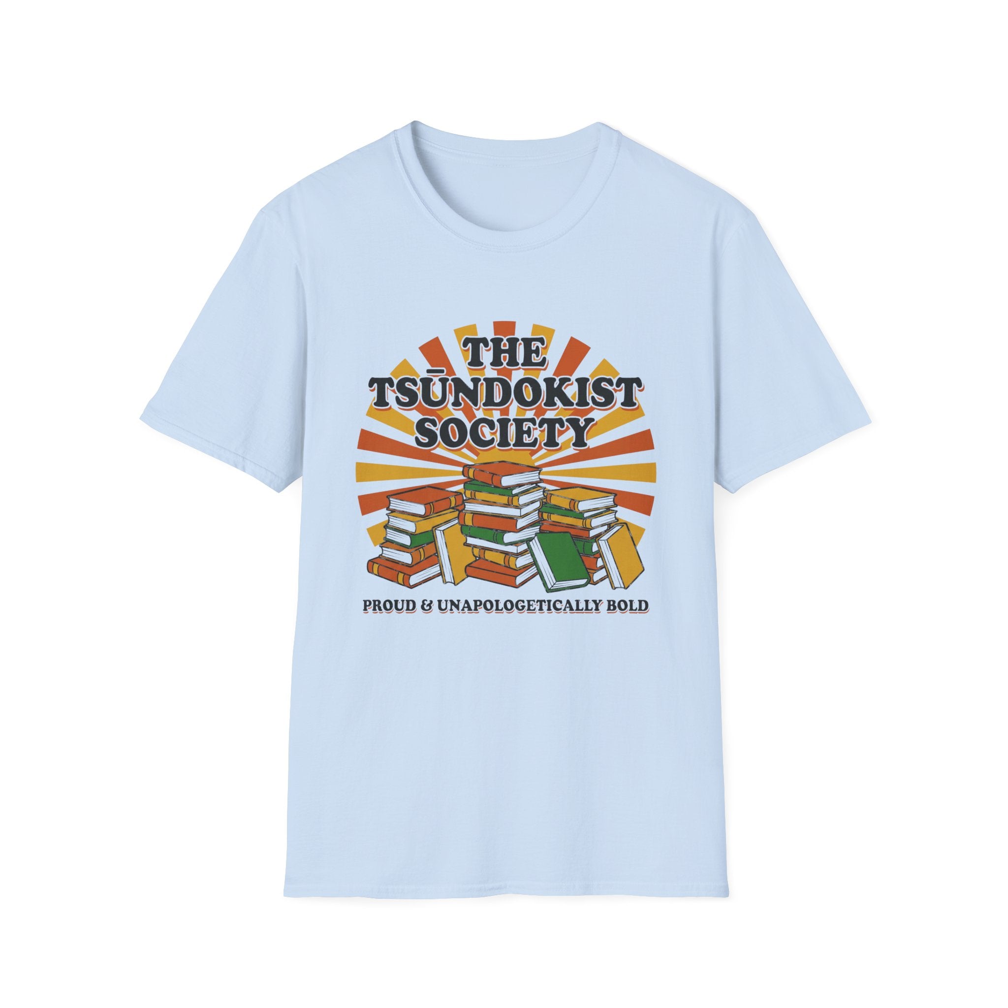 The Tsundokist Society Proud Unapologetically  T-Shirt