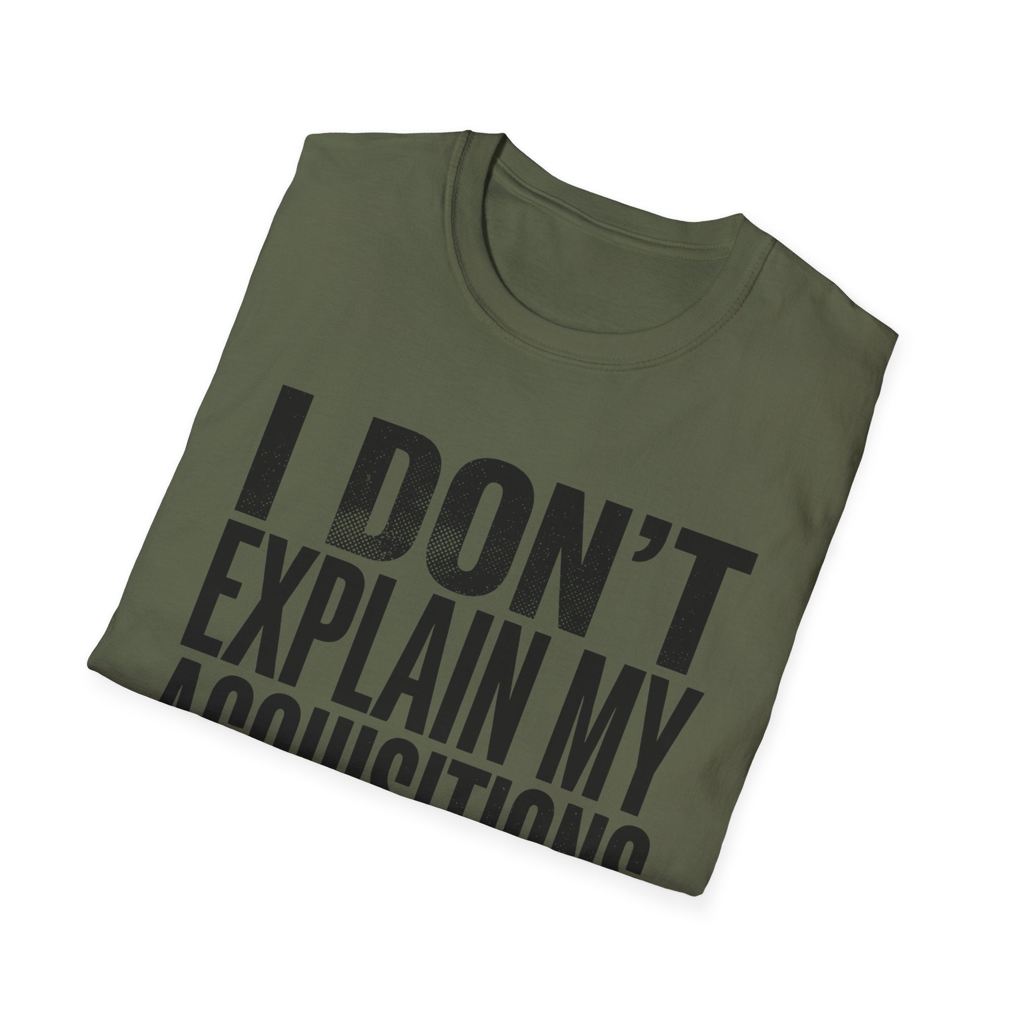 I Don't Explain My Acquisitions T-Shirt