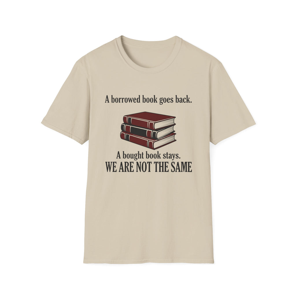 A Borrowed Book Goes Back A Bought Book Stays T-Shirt