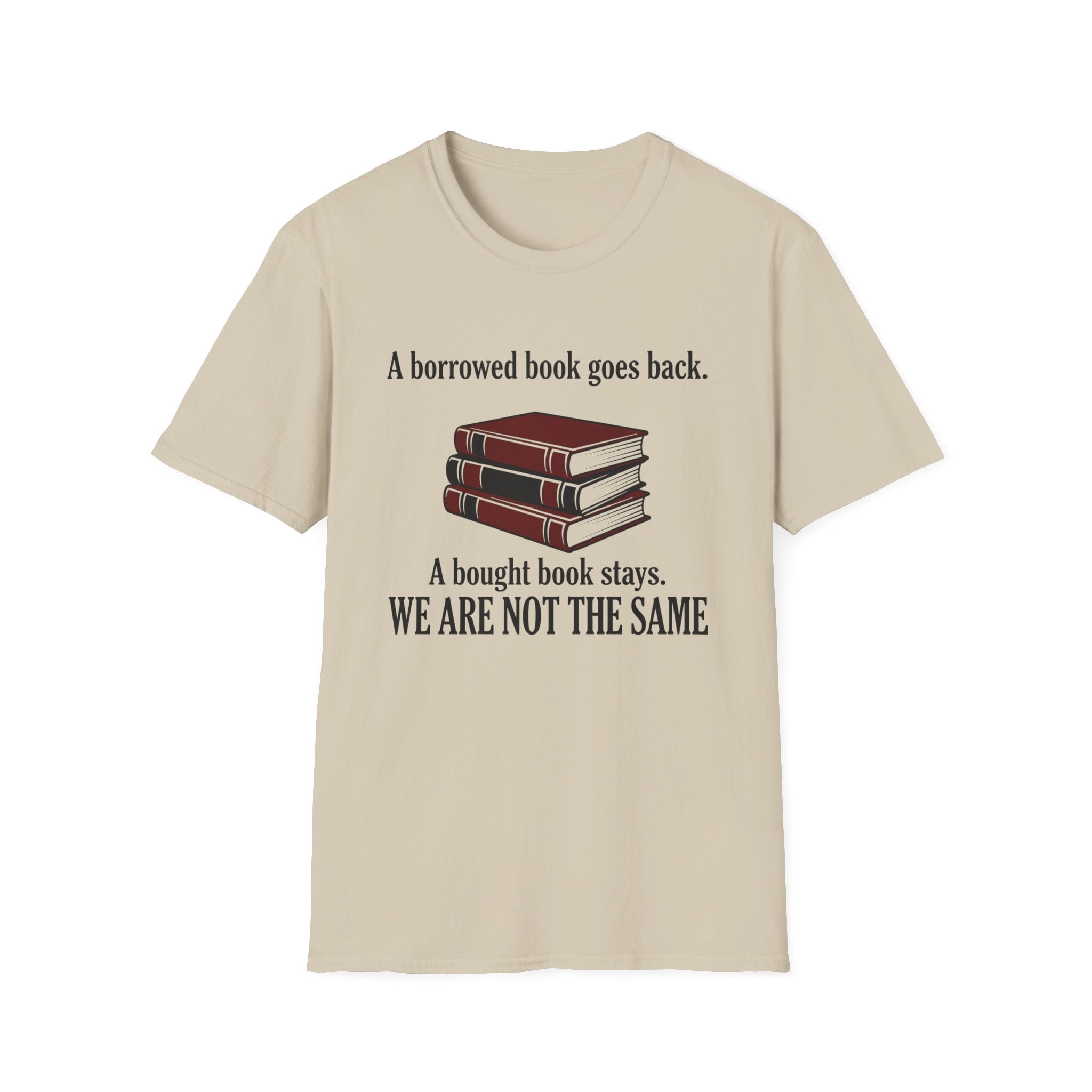 A Borrowed Book Goes Back A Bought Book Stays T-Shirt