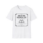 None Of Your Business Sir T-Shirt