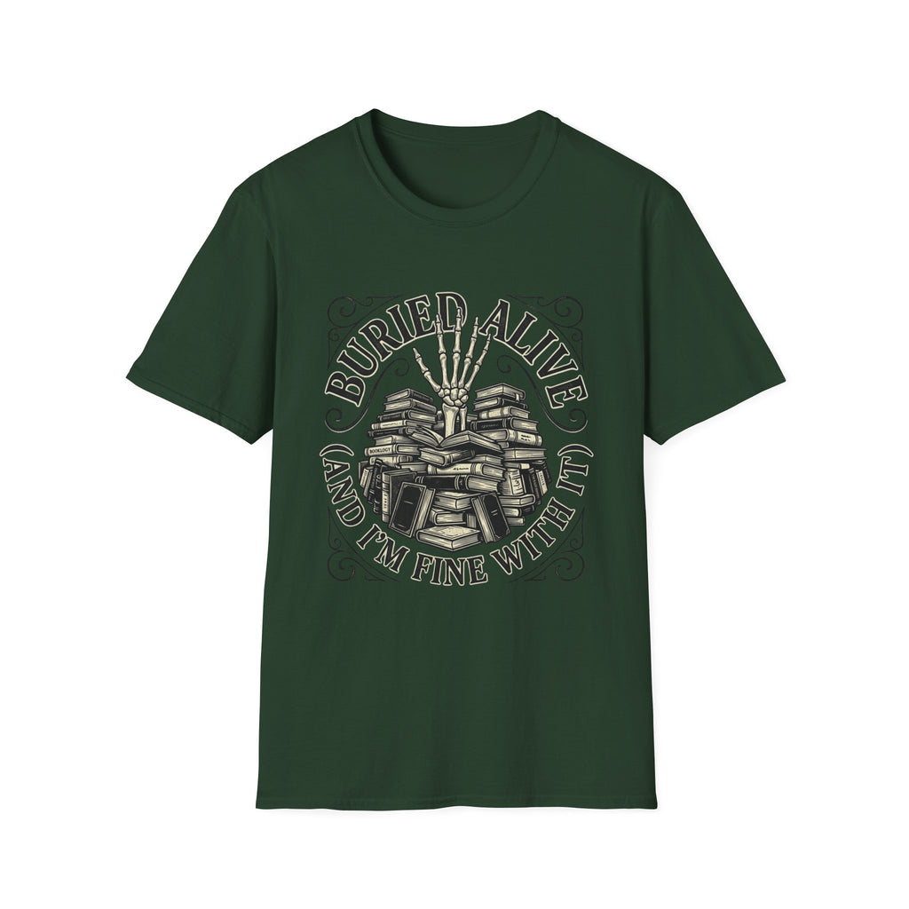 Buried Alive And I'm Fine With It T-Shirt