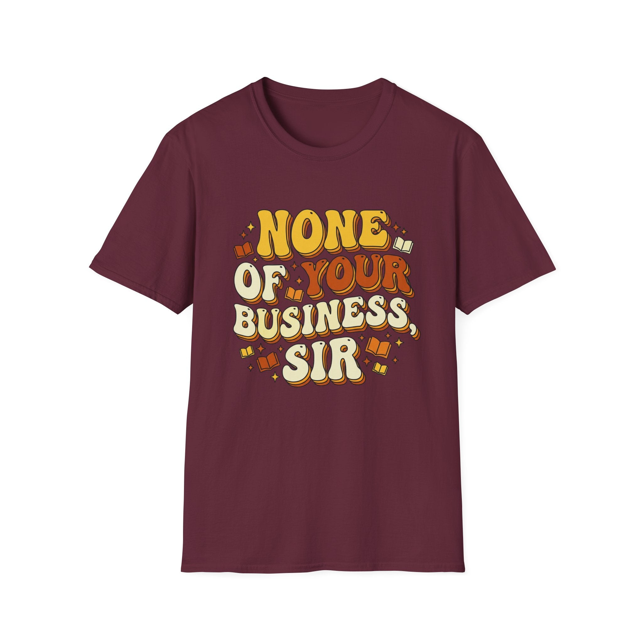 None Of Your Business Sir T-Shirt