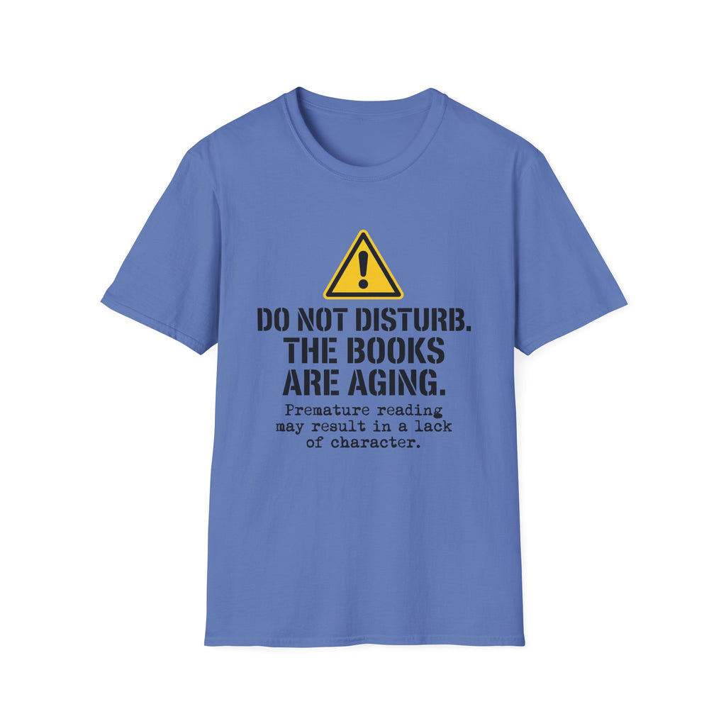 Do Not Disturb The Books Are Aging T-Shirt