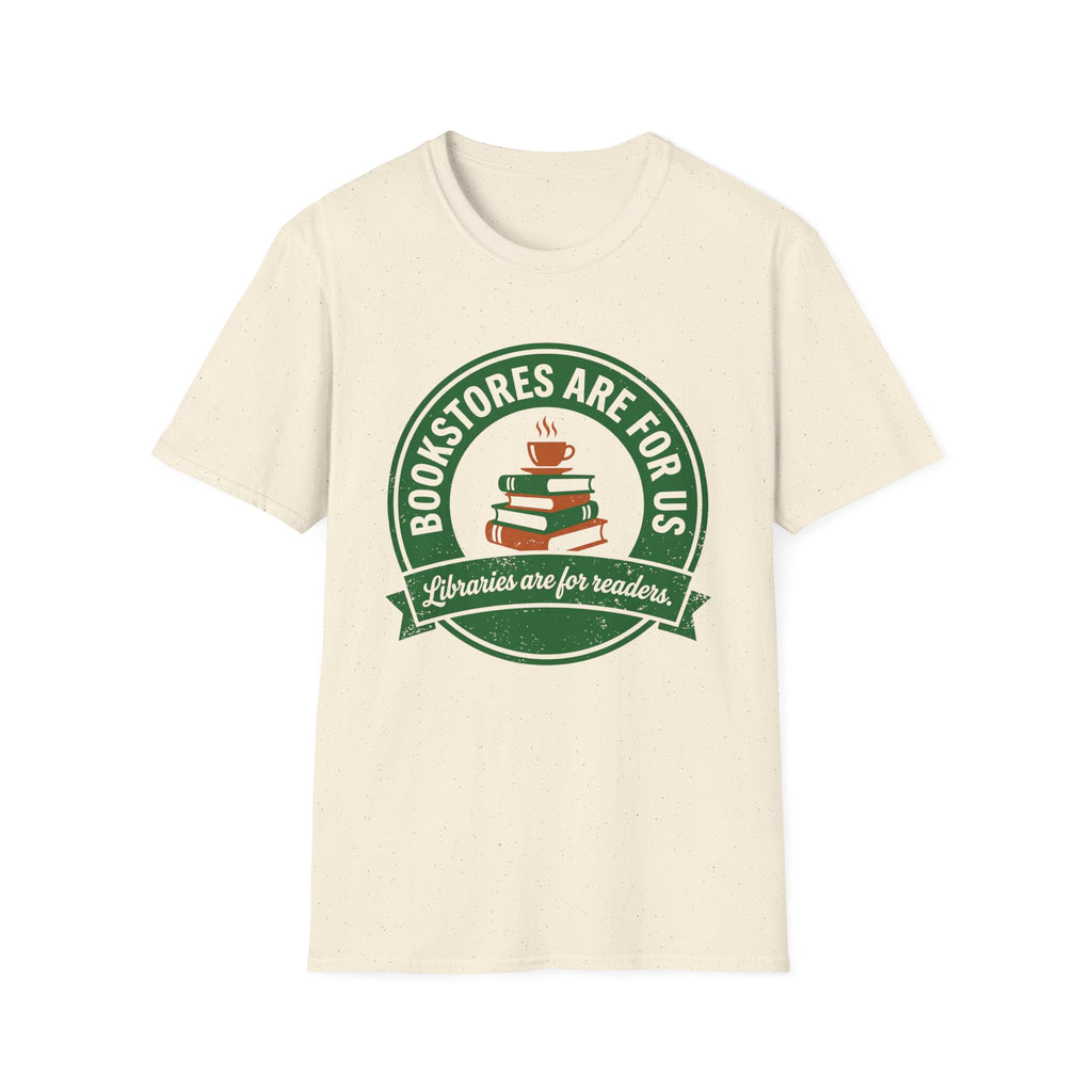 Bookstores Are For Us Libraries Are For Readers T-Shirt