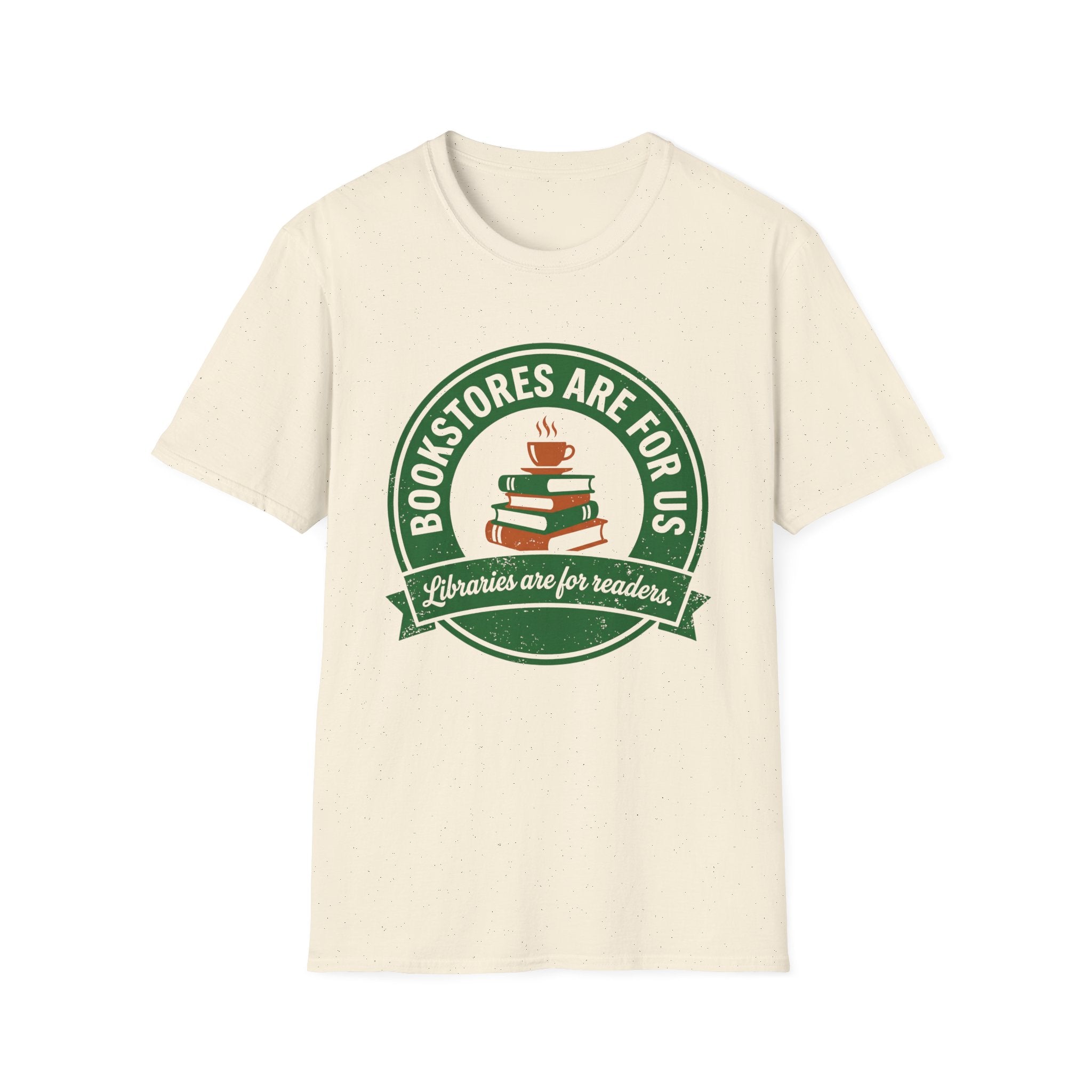 Bookstores Are For Us Libraries Are For Readers T-Shirt