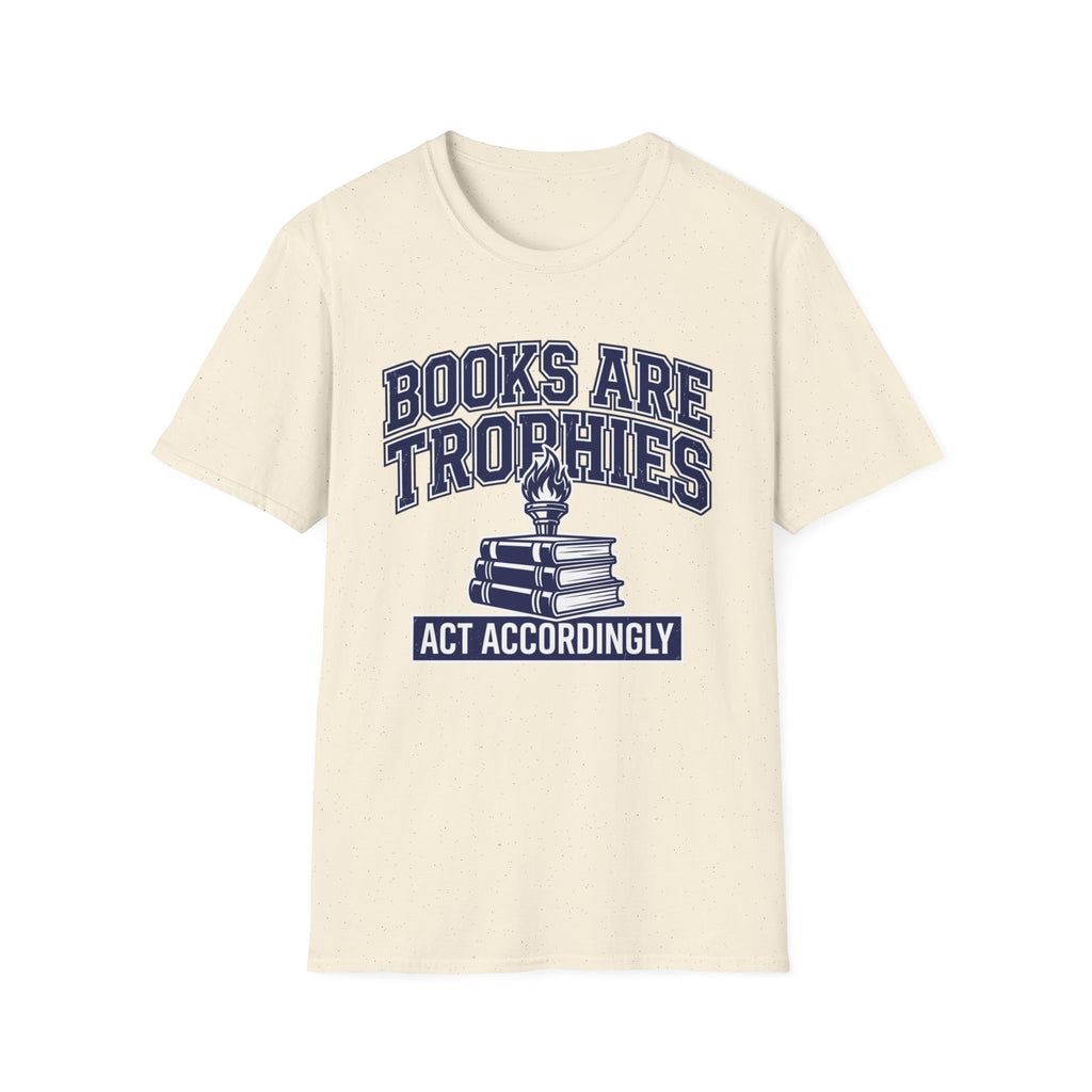 Books Are Trophies Act Accordingly T-Shirt
