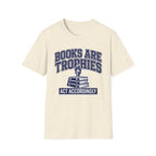 Books Are Trophies Act Accordingly T-Shirt