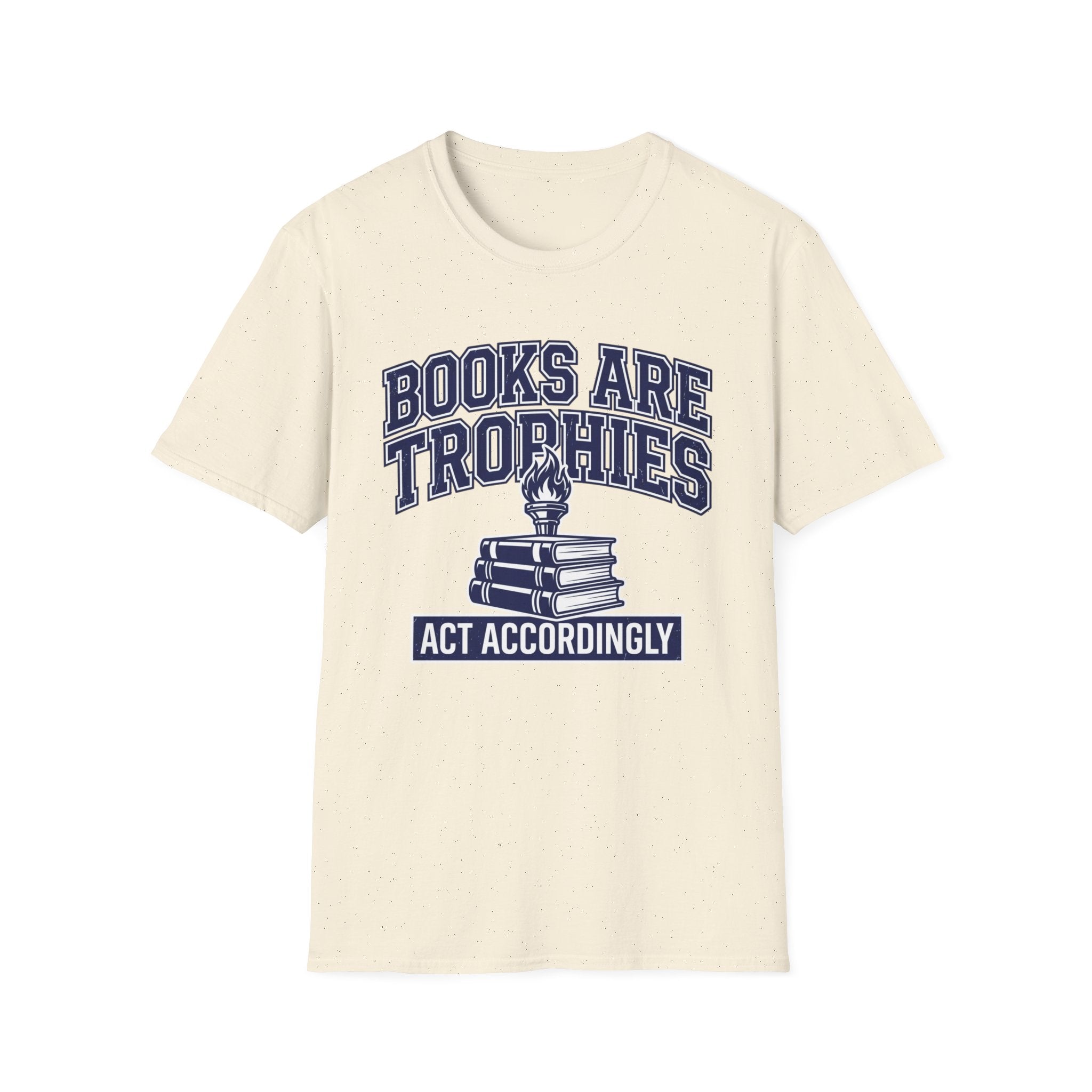Books Are Trophies Act Accordingly T-Shirt