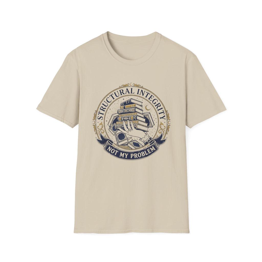 Structural Integrity Not My Problem T-Shirt