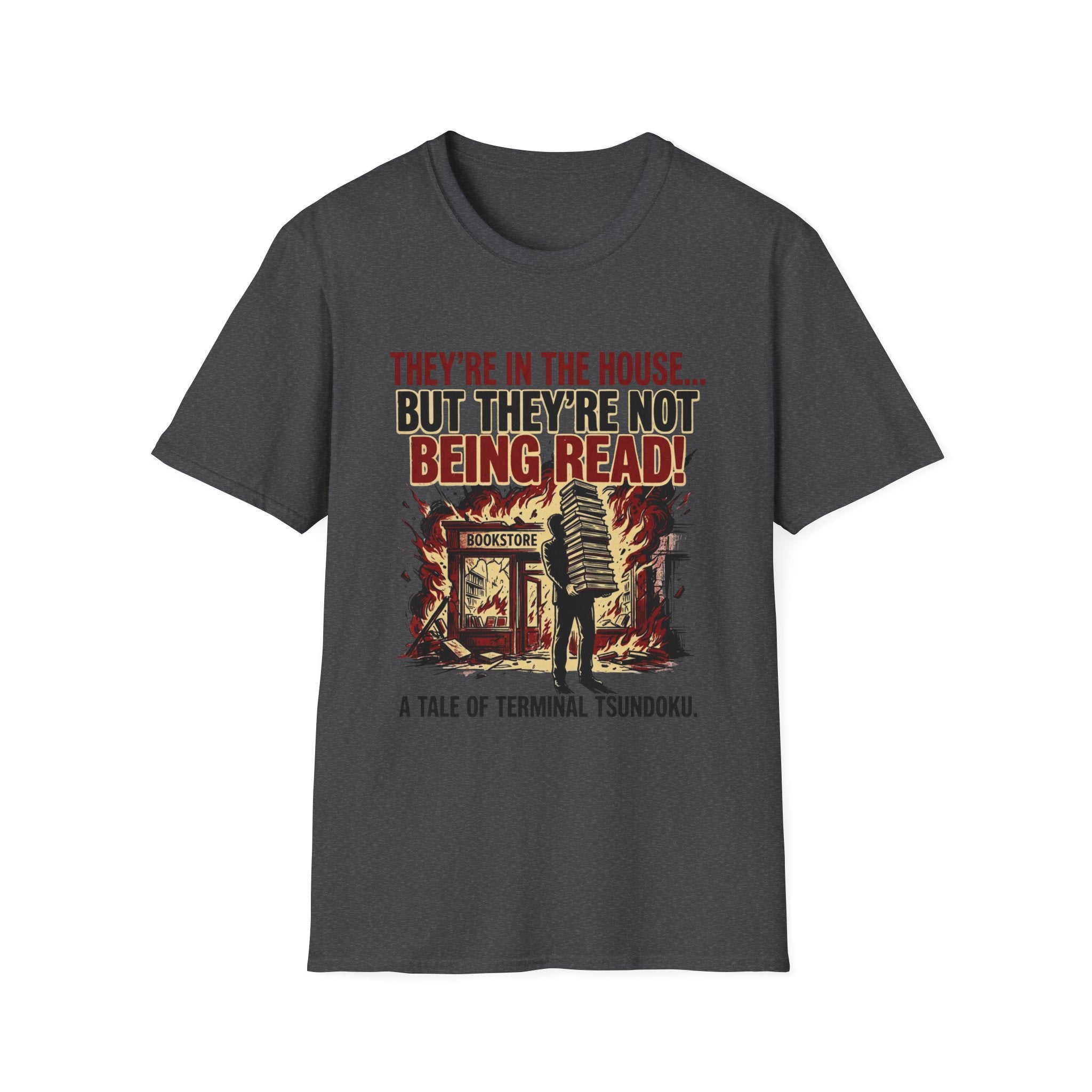 They're In The House But They're Not Being Read T-Shirt