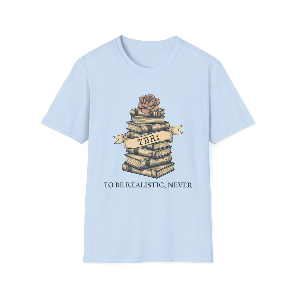 TBR To Be Realistic Never T-Shirt