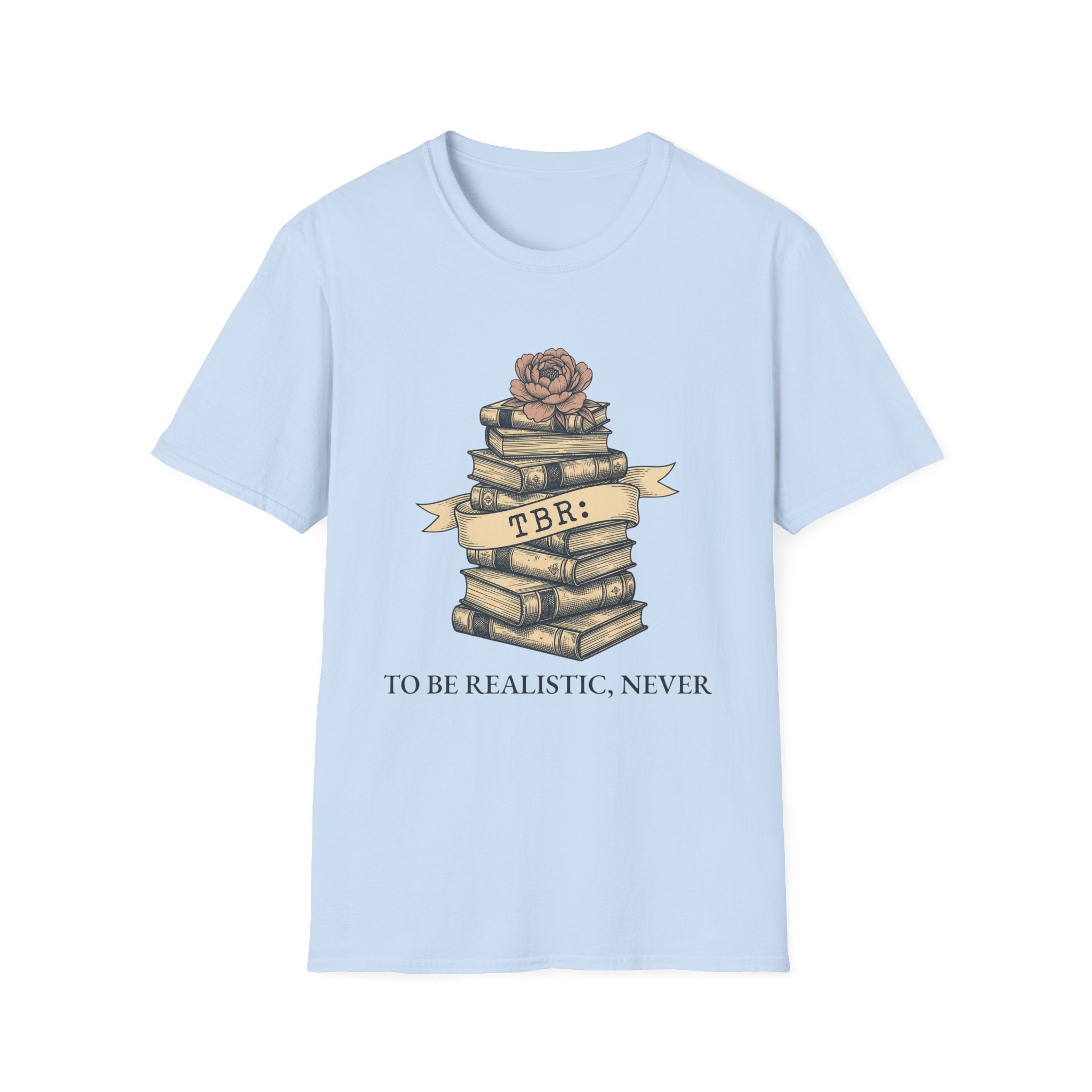 TBR To Be Realistic Never T-Shirt