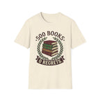500 Books 0 Regrets T-Shirt