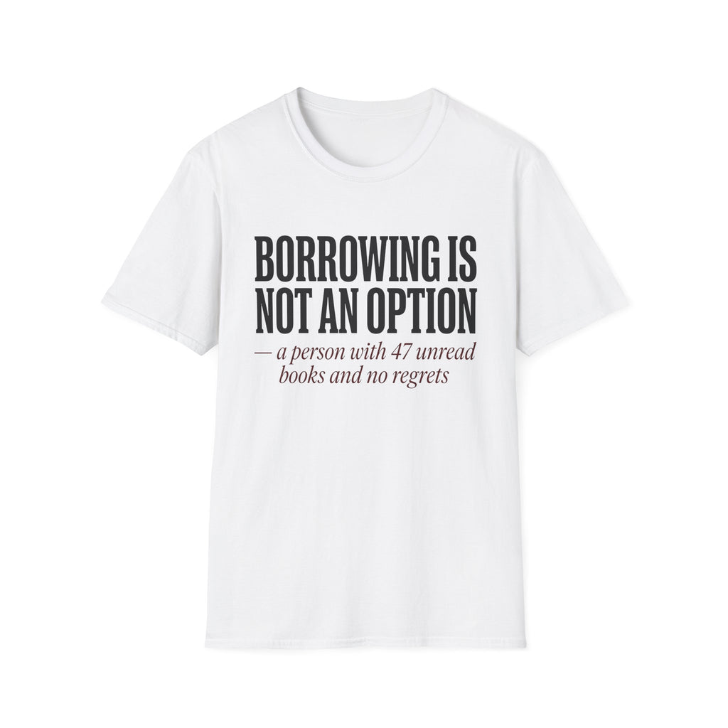 Borrowing Is Not An Option 47 Unread Books T-Shirt