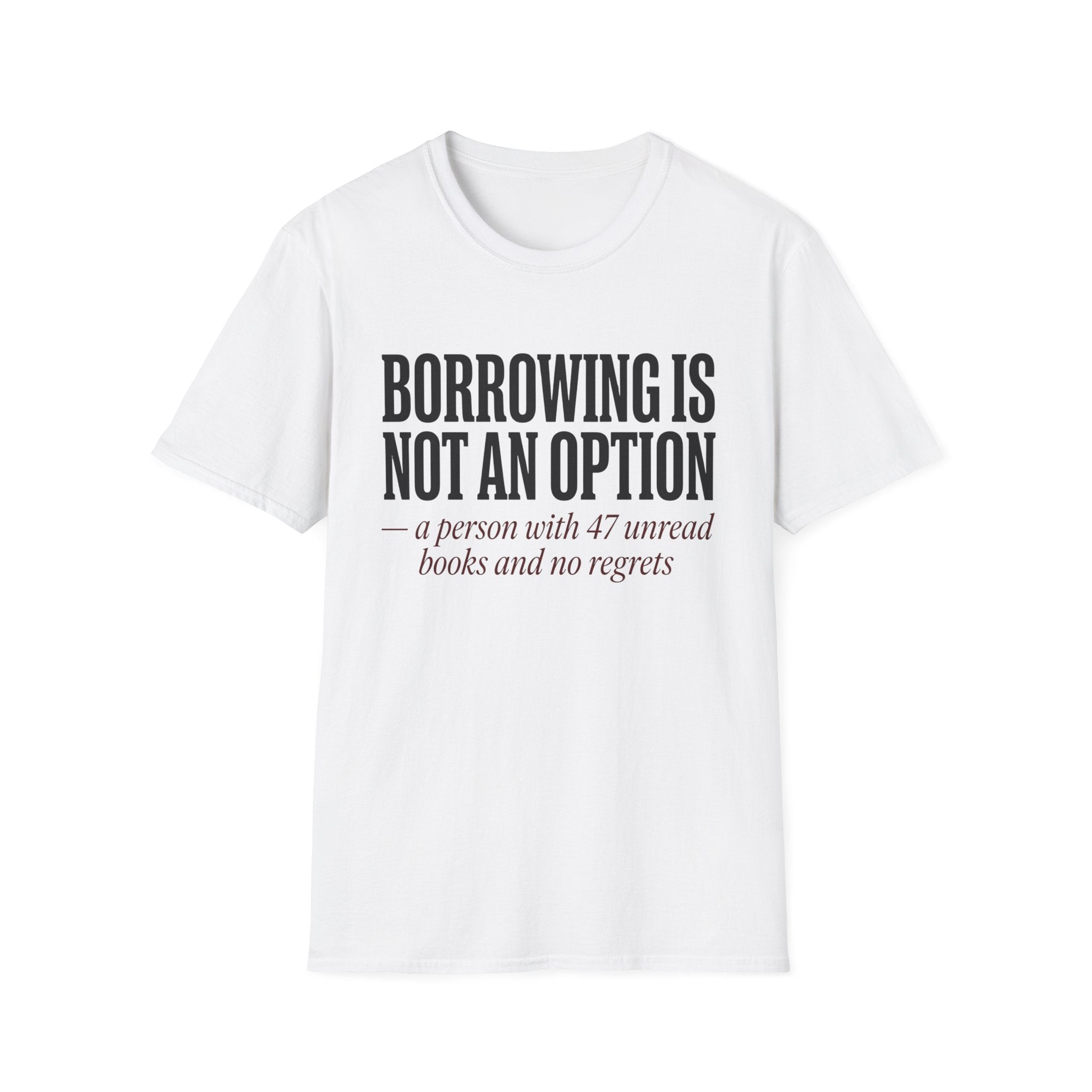 Borrowing Is Not An Option 47 Unread Books T-Shirt