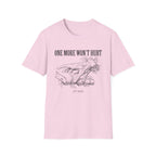 One More Won't Hurt - It Did T-Shirt