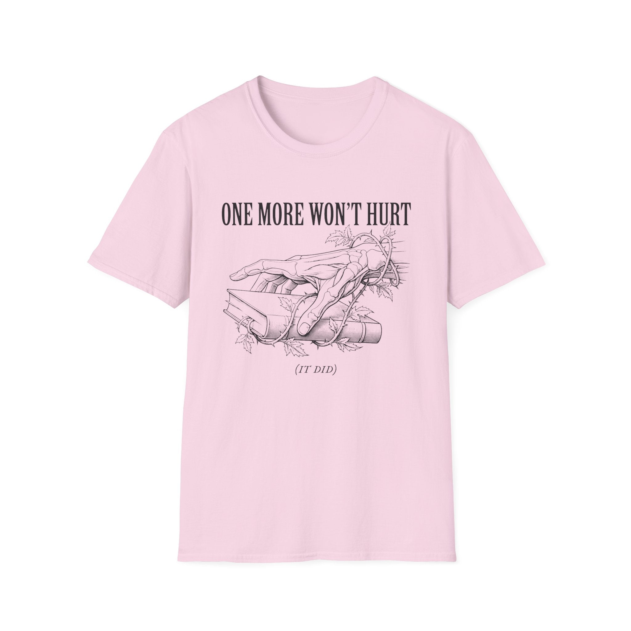 One More Won't Hurt - It Did T-Shirt