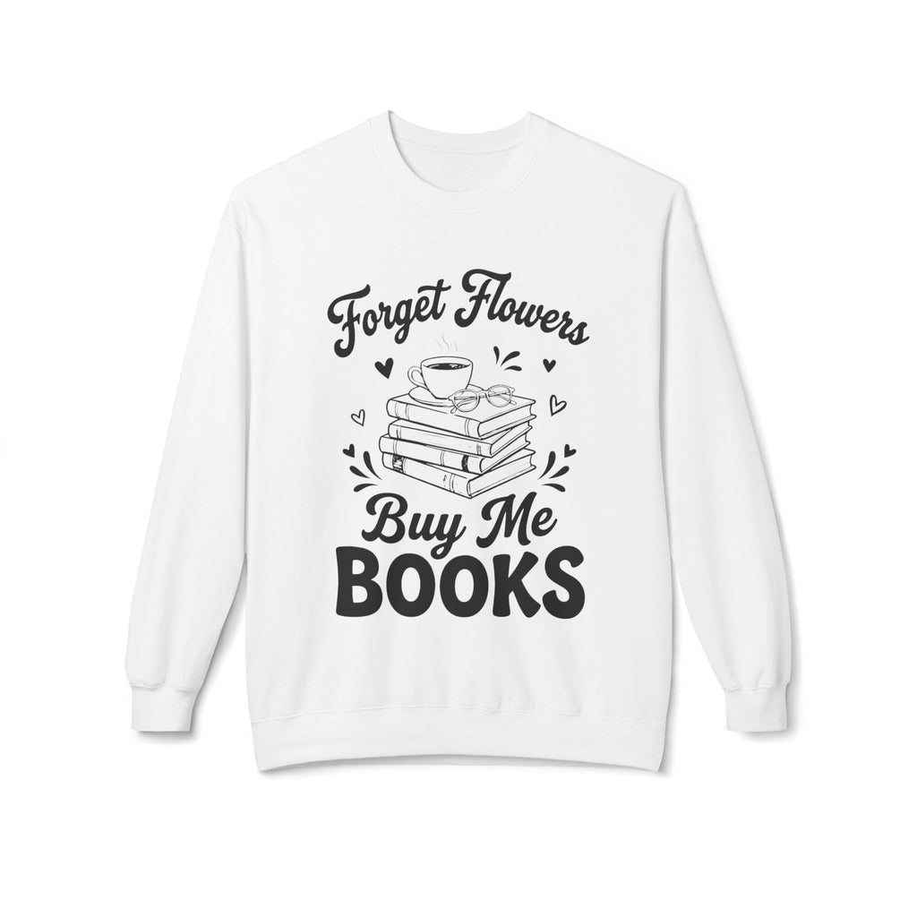 Forget Flowers Sweatshirt