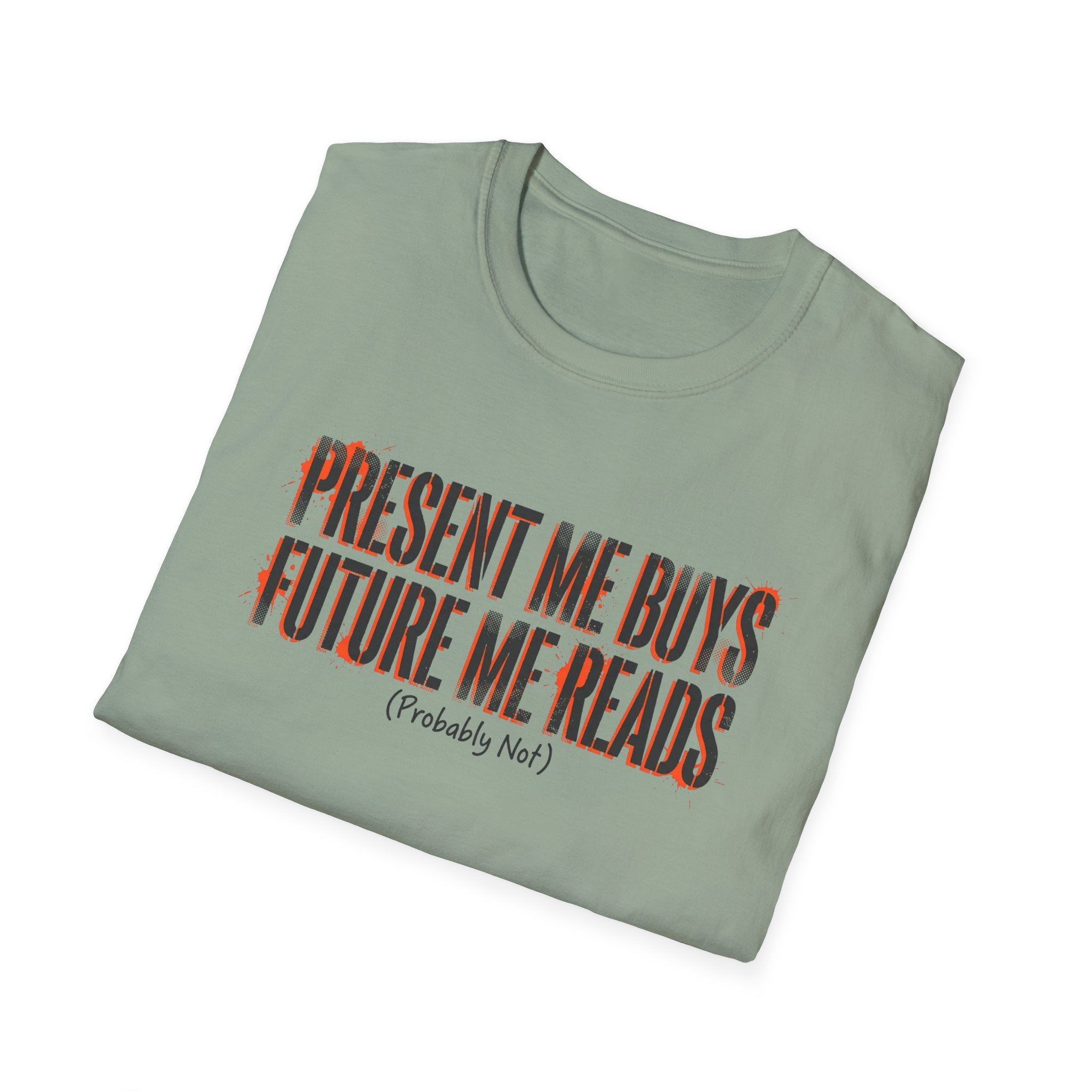 Present Me Buys Future Me Reads Probably Not T-Shirt