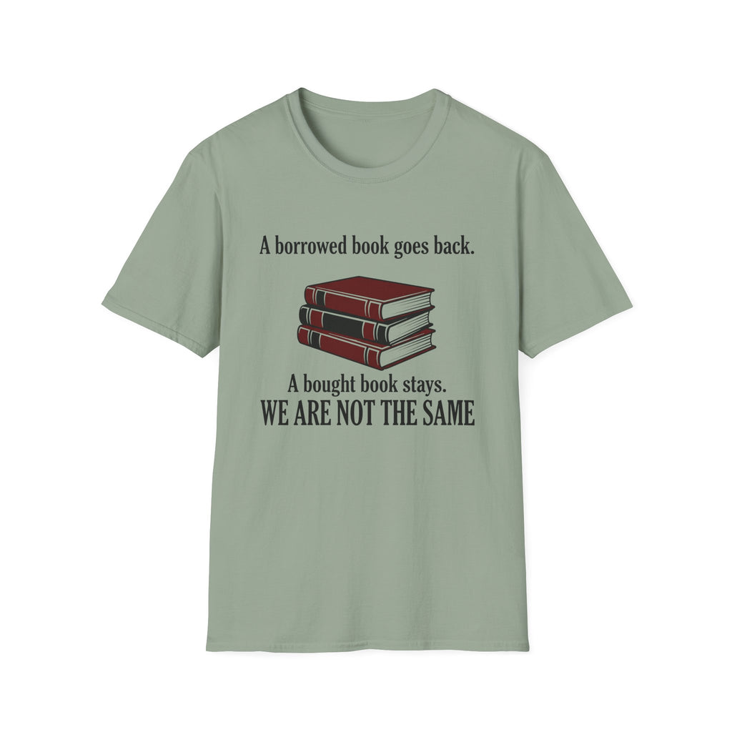 A Borrowed Book Goes Back A Bought Book Stays T-Shirt