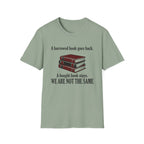 A Borrowed Book Goes Back A Bought Book Stays T-Shirt