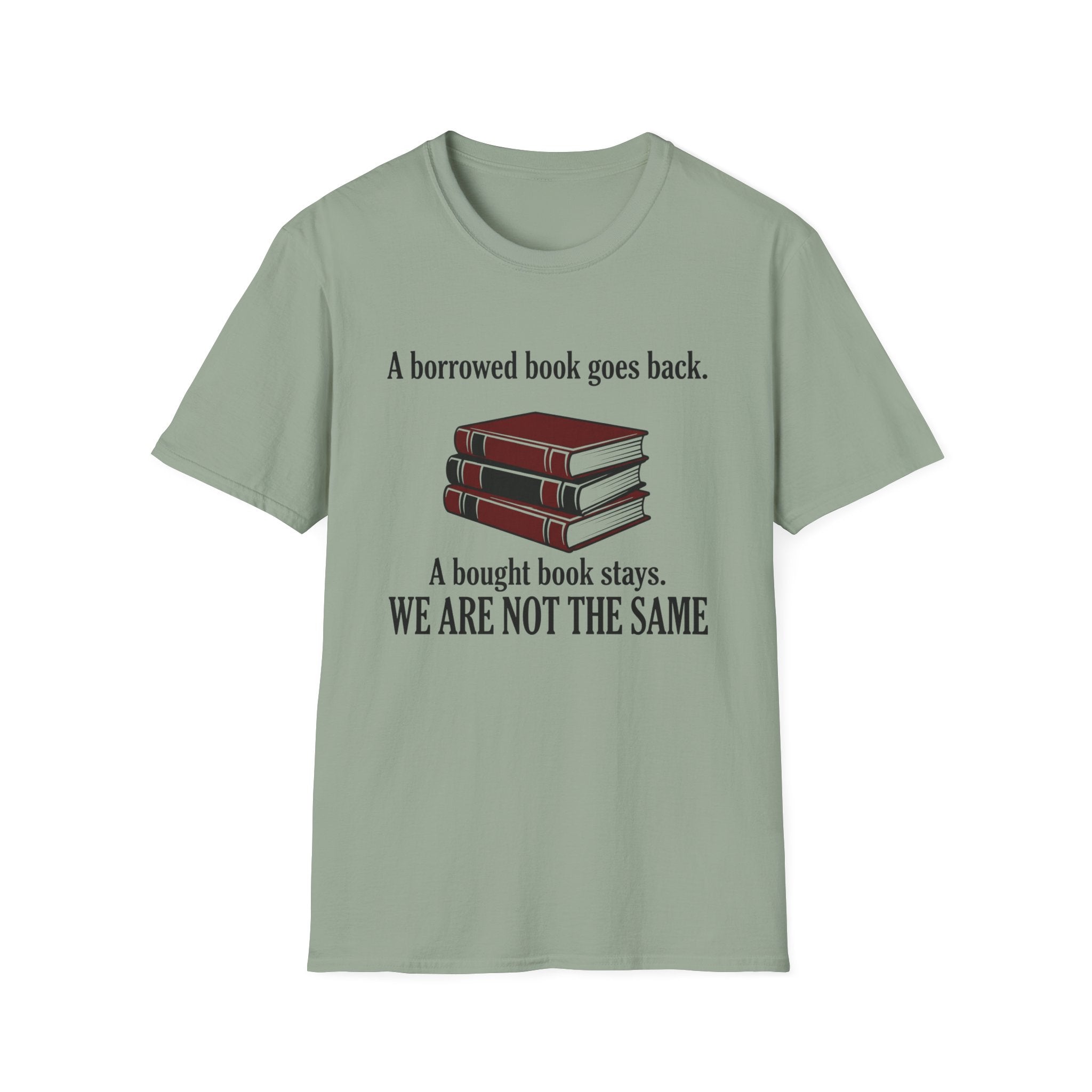 A Borrowed Book Goes Back A Bought Book Stays T-Shirt