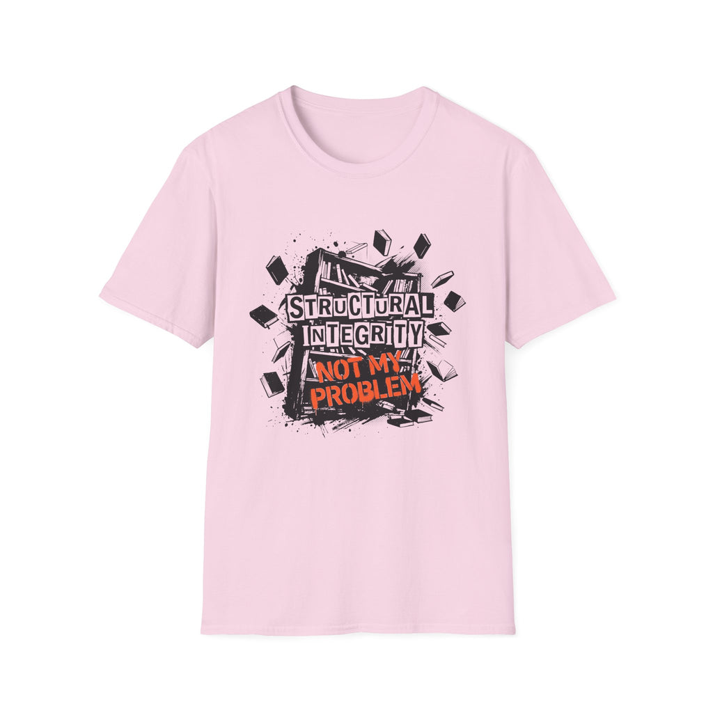 Structural Integrity Not My Problem T-Shirt