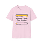 Acquiring Faster Than Reading T-Shirt