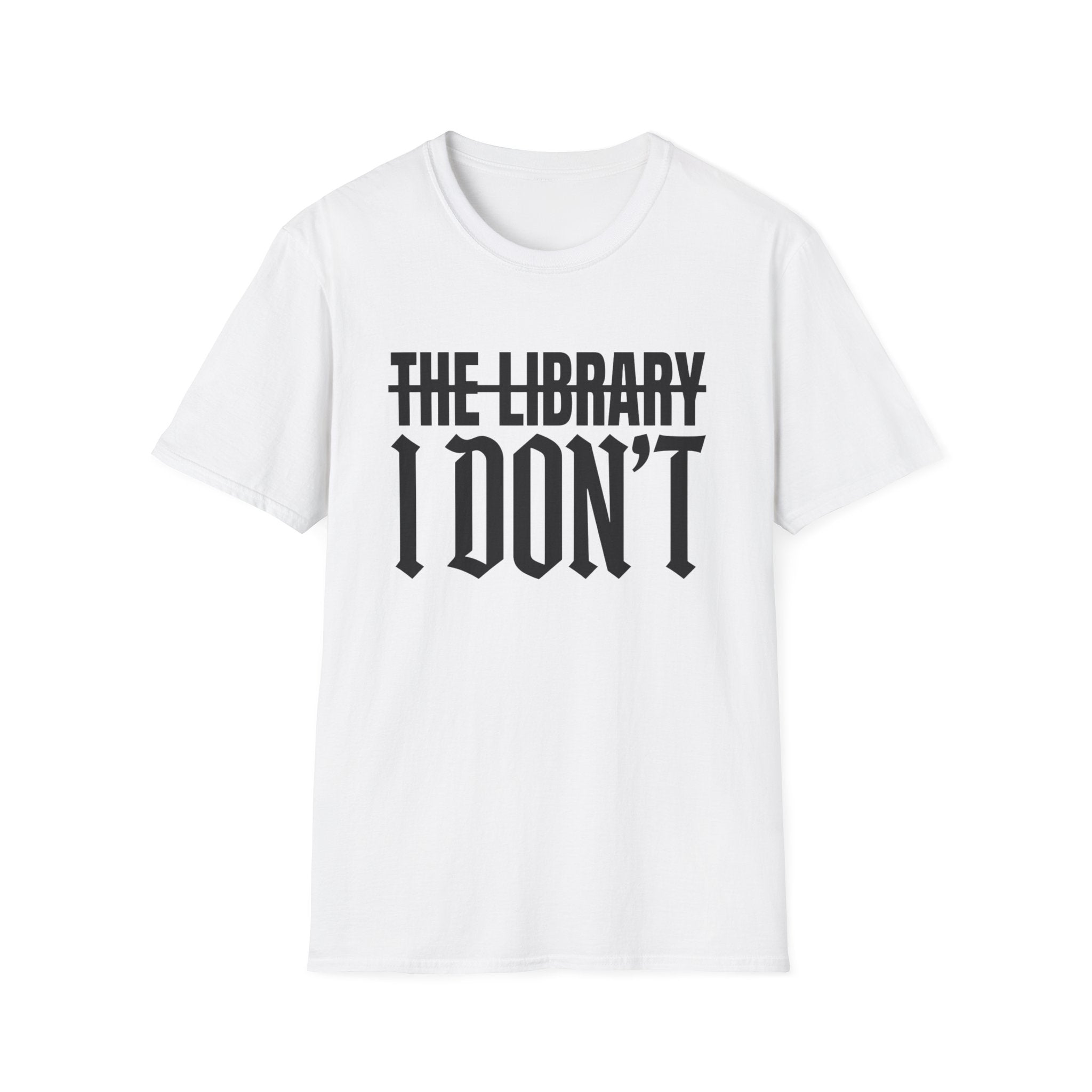 The Library I Don't T-Shirt
